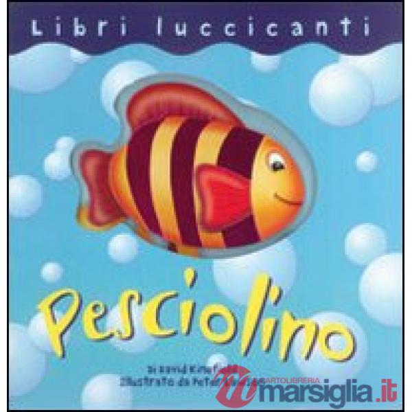 Pesciolino. Ediz. illustrata