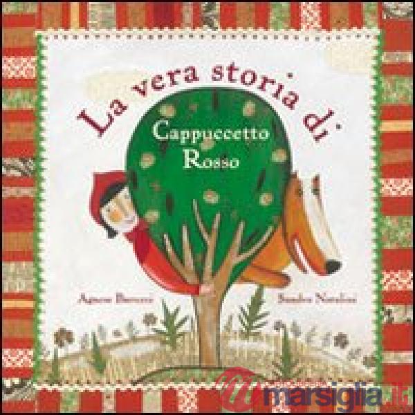 Vera storia di Cappuccetto Rosso. Ediz. illustrata (La)