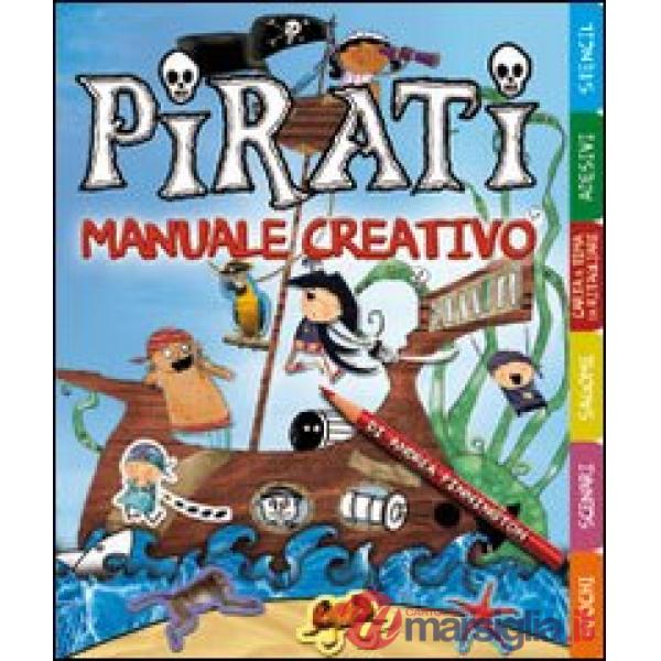Pirati. Manuale creativo. Ediz. illustrata