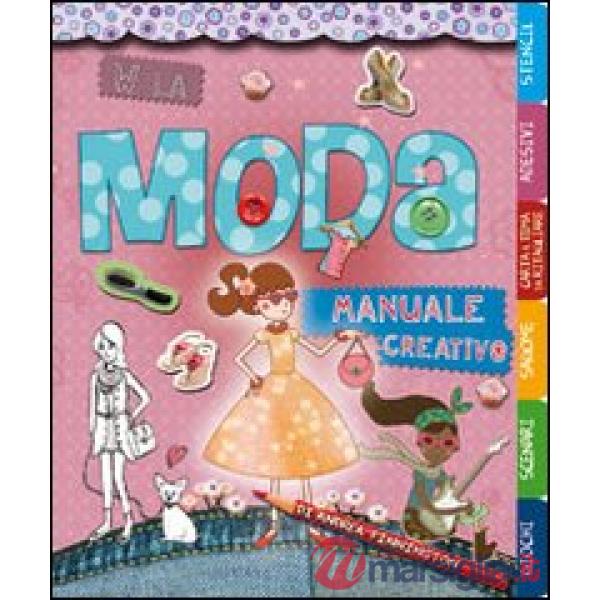 W la moda. Manuale creativo. Ediz. illustrata