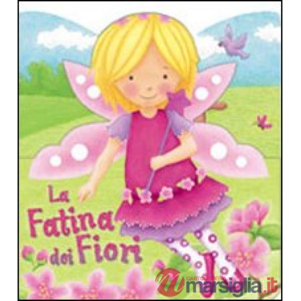 Fatina dei fiori. Ediz. illustrata (La)