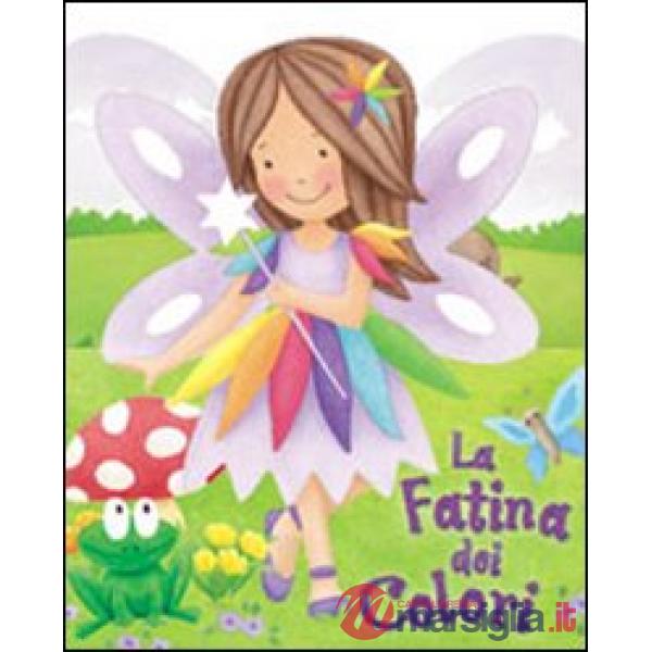Fatina dei colori. Ediz. illustrata (La)