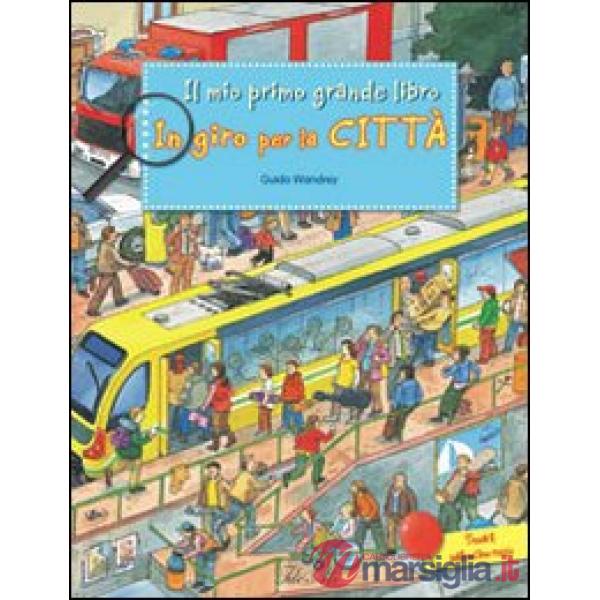 In giro per la città. Ediz. illustrata