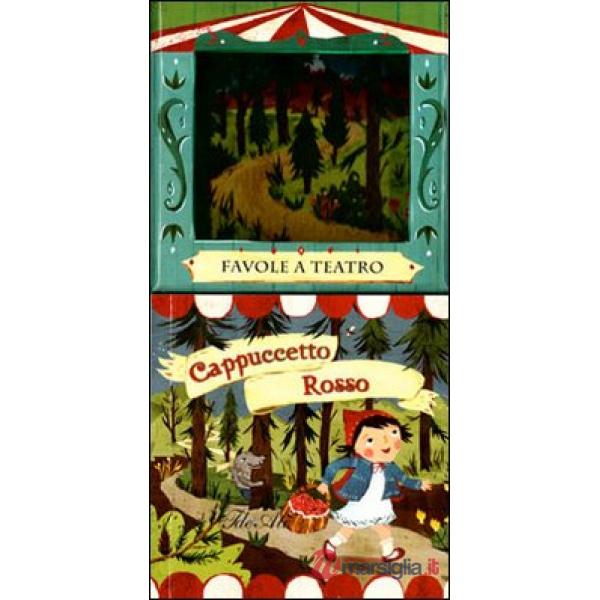 Cappuccetto rosso. Favole a teatro. Ediz. illustrata
