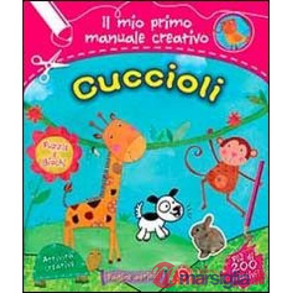 Cuccioli. Il mio primo manuale creativo. Con adesivi. Ediz. illustrata