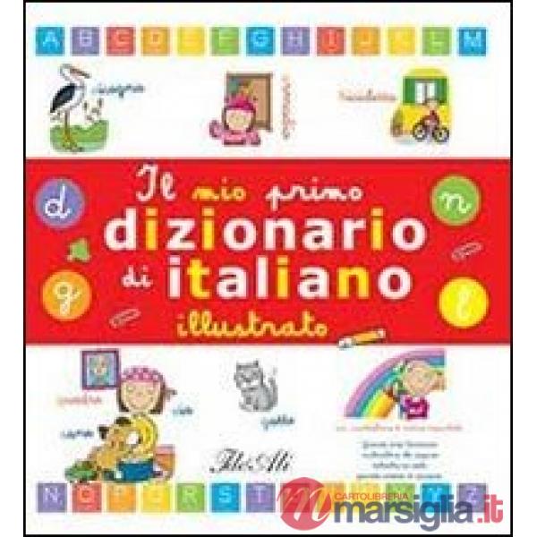 Mio primo dizionario di italiano illustrato. Ediz. illustrata (Il)