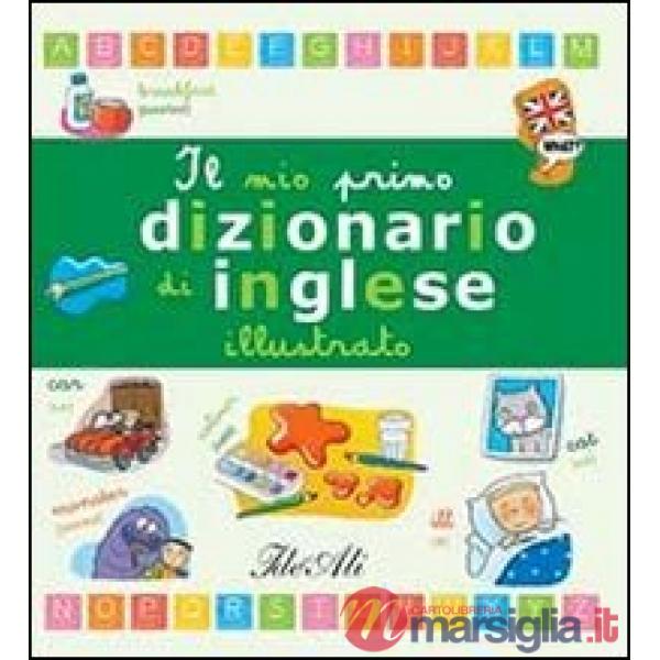 Mio primo dizionario di inglese illustrato. Ediz. illustrata (Il)