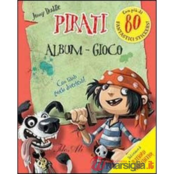 Pirati. Album gioco. Con adesivi. Ediz. illustrata