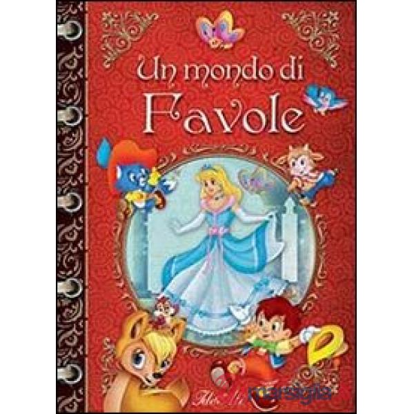 Mondo di favole. Ediz. illustrata (Un)