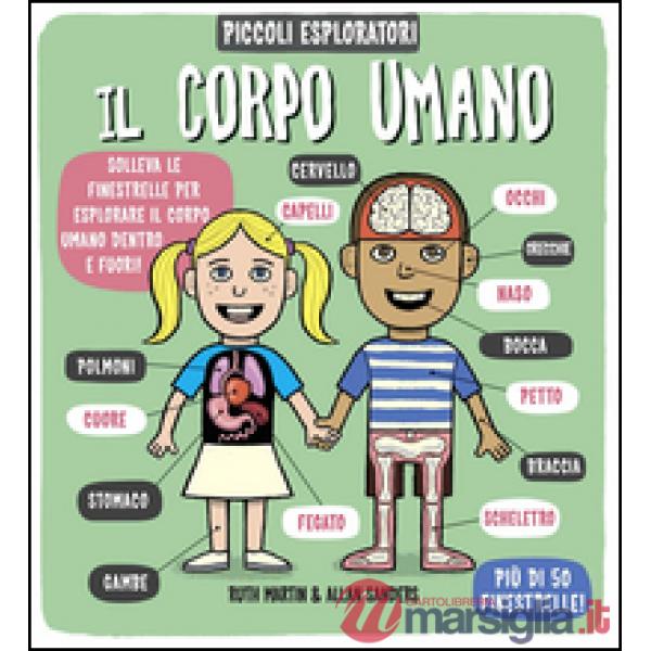 Corpo umano. Piccoli espoloratori. Ediz. illustrata (Il)
