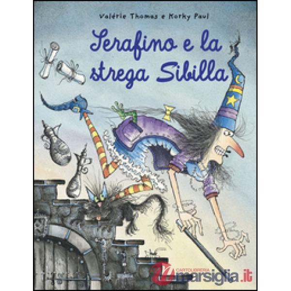 Serafino e la strega Sibilla. Ediz. illustrata