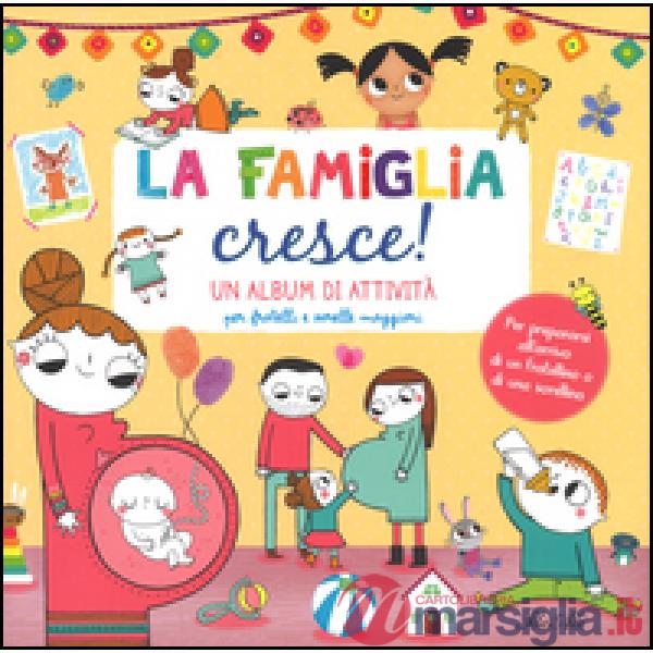 Famiglia cresce! Un album di attività per fratelli e sorelle maggiori. Ediz. illustrata (La)