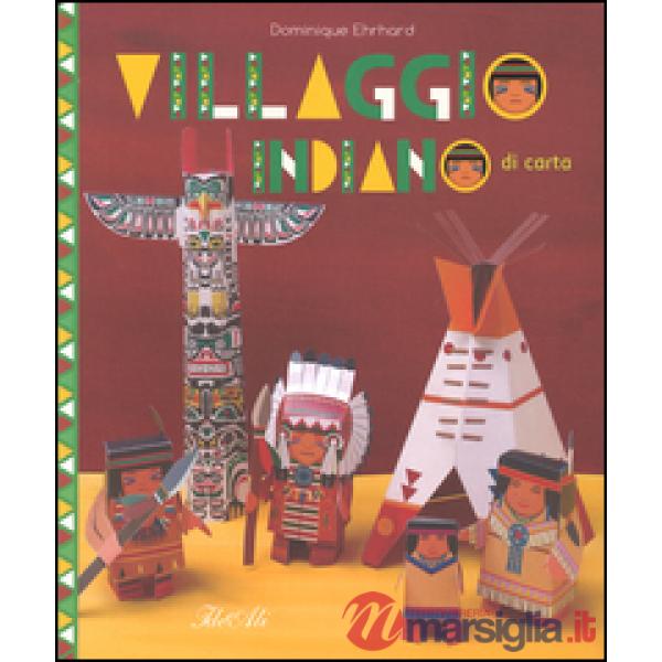 Villaggio indiano di carta. Ediz. illustrata
