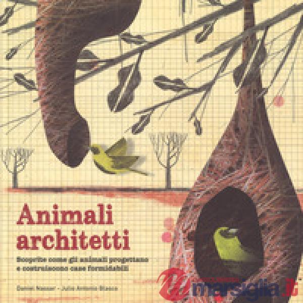 Animali architetti. Ediz. a colori