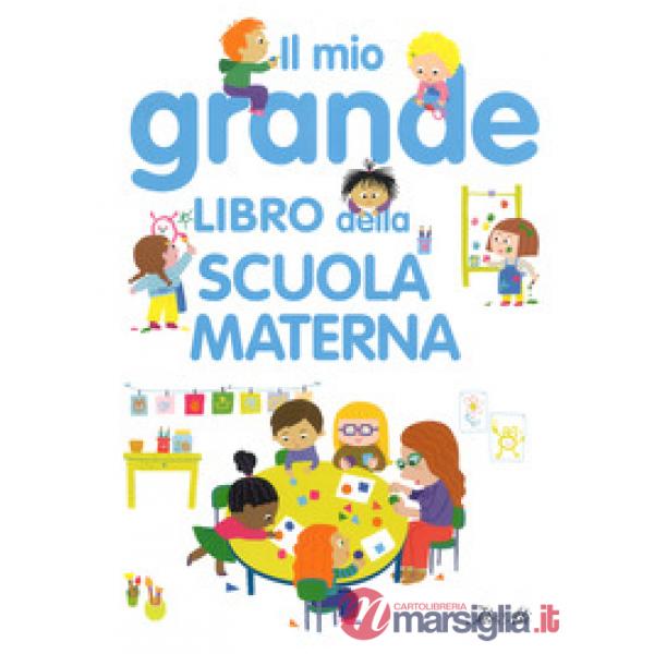 Mio grande libro della scuola materna. Ediz. a colori (Il)