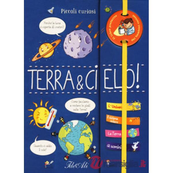 Terra & cielo! Ediz. a colori. Ediz. a spirale
