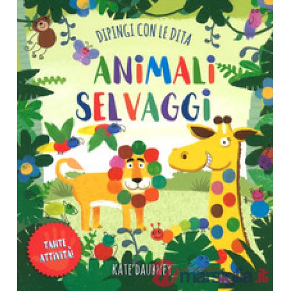 Animali selvaggi. Dipingi con le dita. Ediz. a colori