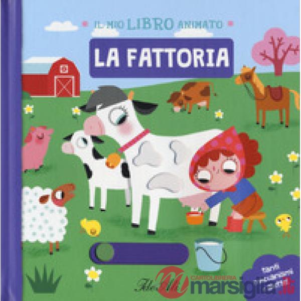 Fattoria. Il mio libro animato. Ediz. a colori (La)