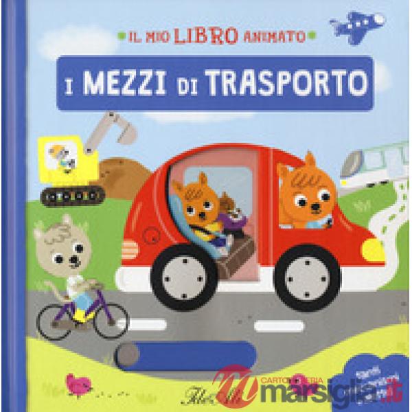 Mezzi di trasporto. Il mio libro animato. Ediz. a colori (I)