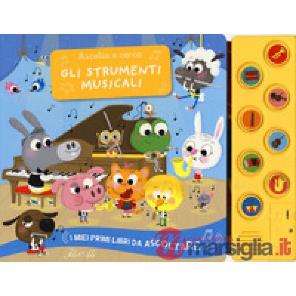 Strumenti musicali. Ascolta e cerca. I miei primi libri da ascoltare. Ediz. a colori (Gli)