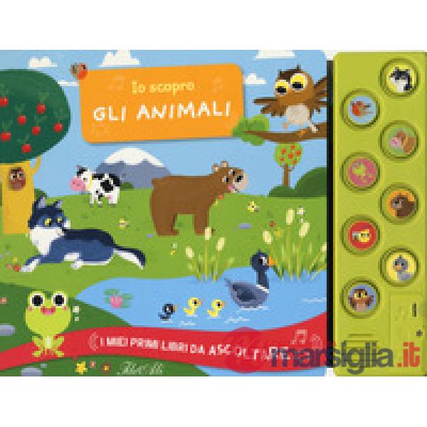 Io scopro gli animali. I miei primi libri da ascoltare. Ediz. a colori