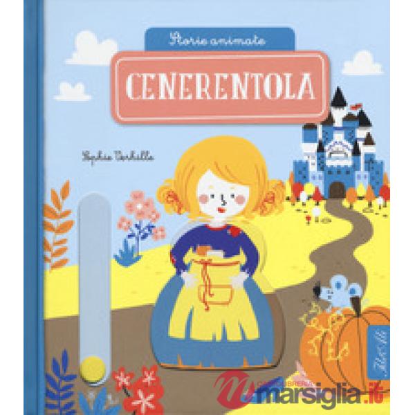 Cenerentola. Storie animate. Ediz. a colori
