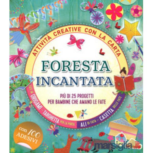 Foresta incantata. Più di 25 progetti per bambini che amano le fate. Attività creative con la carta