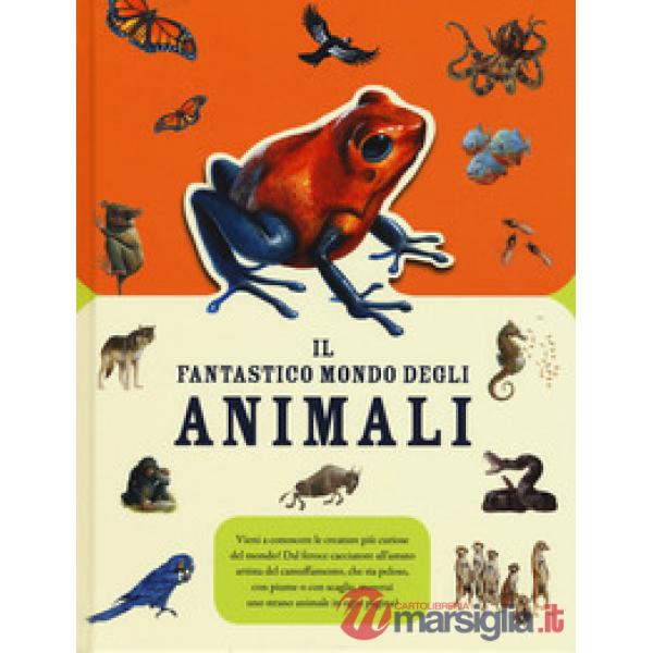 Fantastico mondo degli animali. Ediz. a colori (Il)