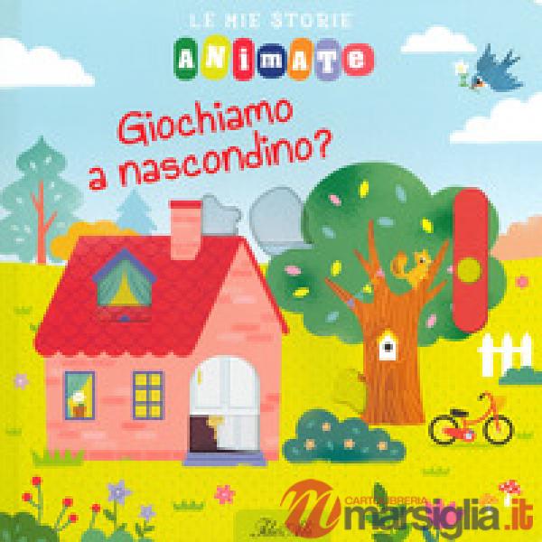 Giochiamo a nascondino? Le mie storie animate. Ediz. a colori