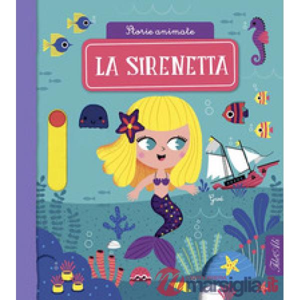 Sirenetta. Storie animate. Ediz. a colori (La)
