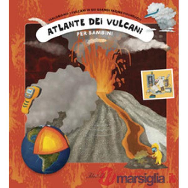 Atlante dei vulcani per bambini. Ediz. a colori