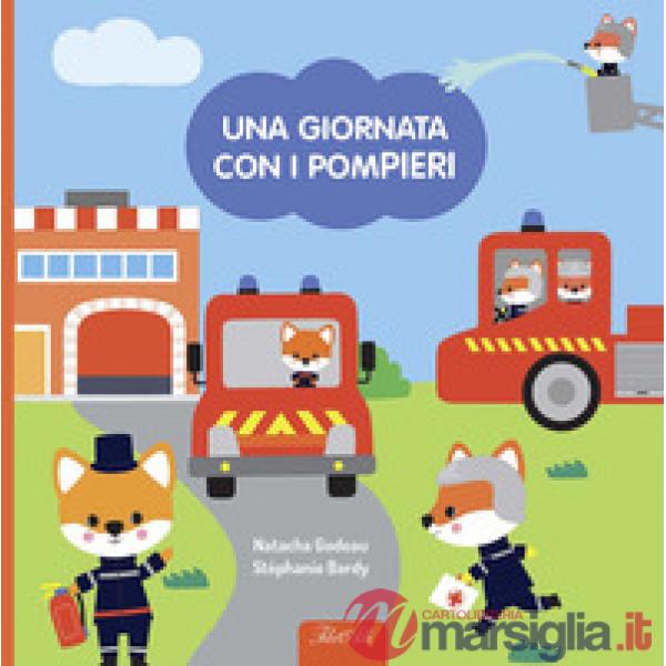 Giornata con i pompieri. Ediz. a colori. Con gadget (Una)