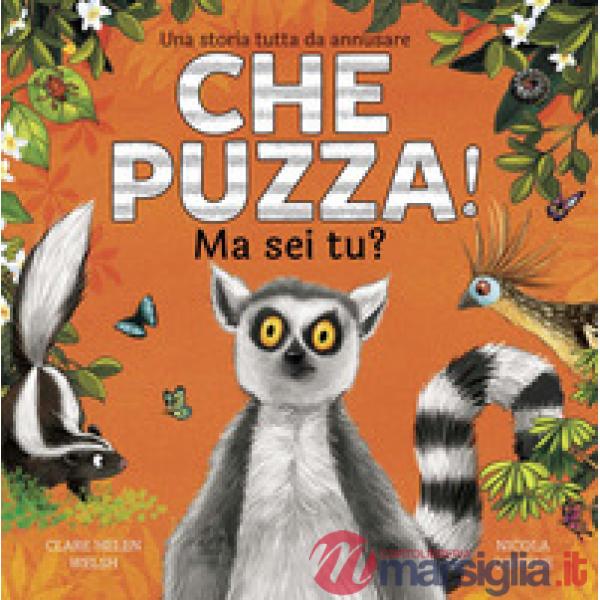 Che puzza! Ma sei tu? Ediz. a colori