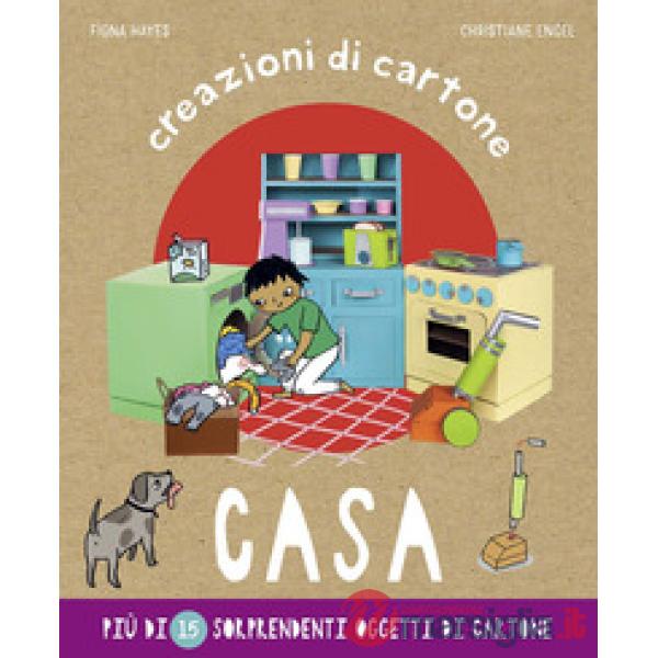 Casa. Creazioni di cartone. Ediz. a colori