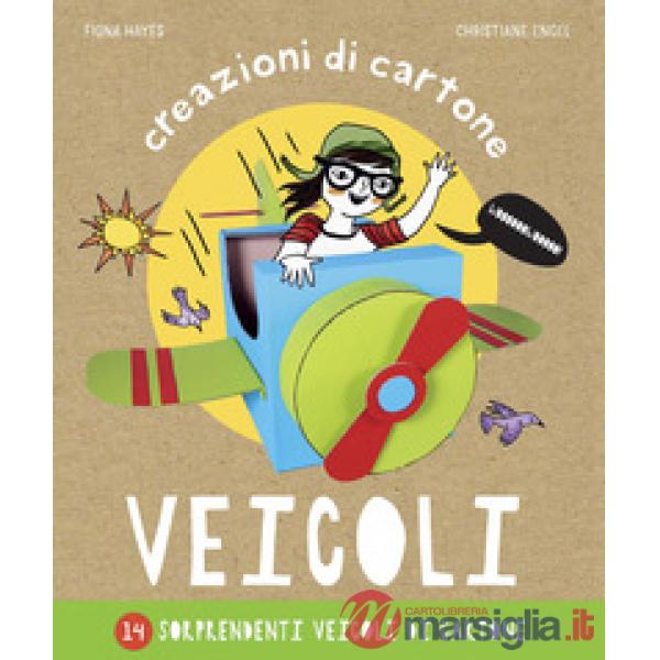 Veicoli. Creazioni di cartone. Ediz. a colori