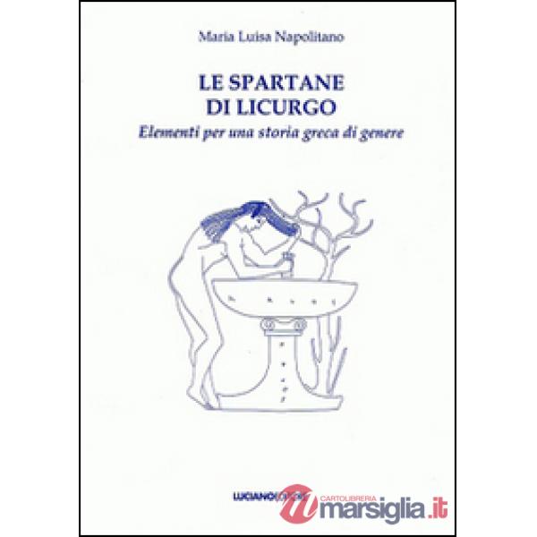 Spartane di Licurgo elementi per una storia greca di genere (Le)