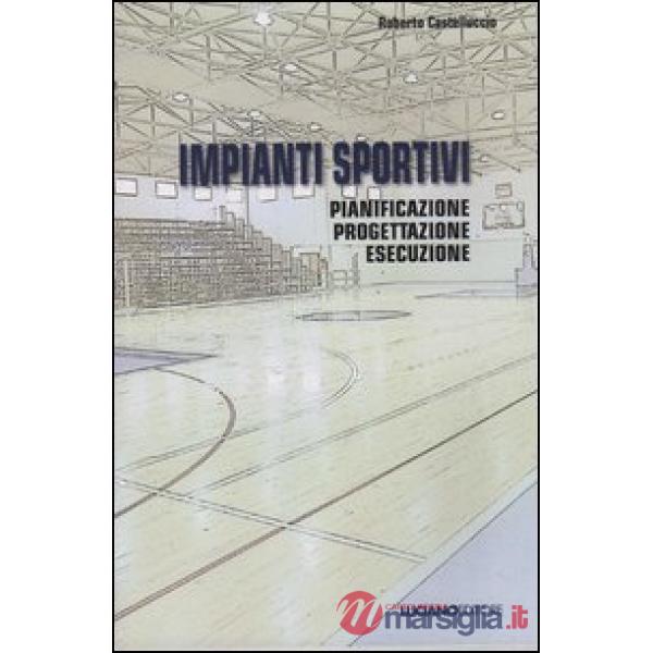 Impianti sportivi. Pianificazione progettazione esecuzione