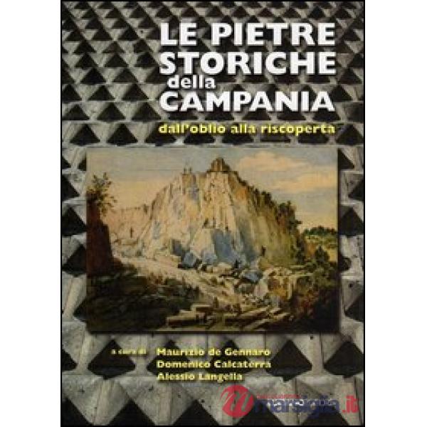 Pietre storiche della Campania dall'oblio alla riscoperta (Le)