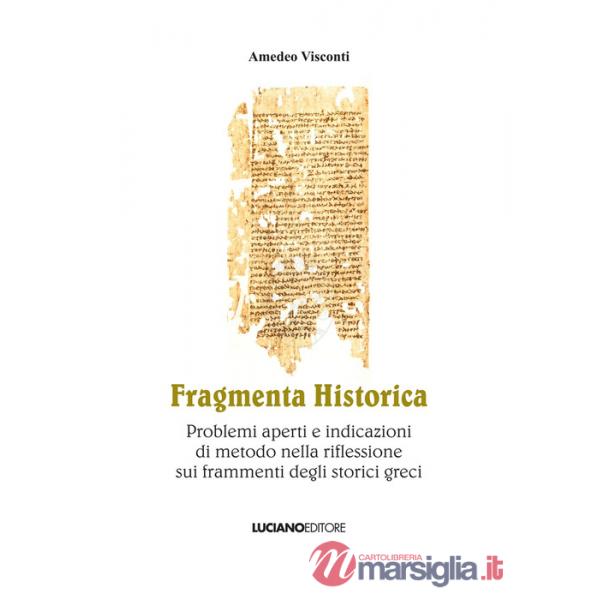 Fragmenta historica. Problemi aperti e indicazioni di metodo nella riflessione sui frammenti degli storici greci