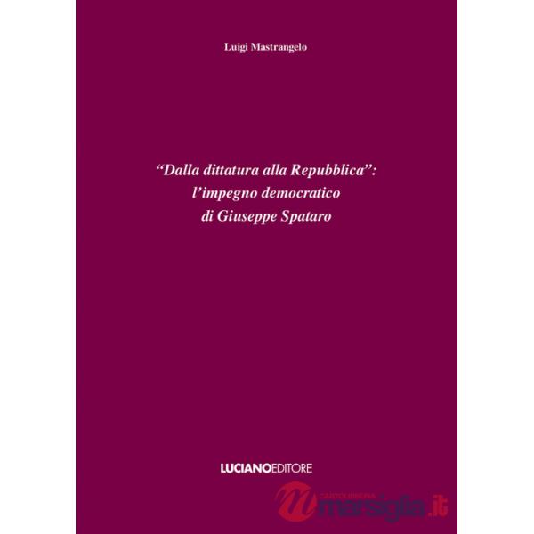 «Dalla dittatura alla Repubblica»: l'impegno democratico di Giuseppe Spataro
