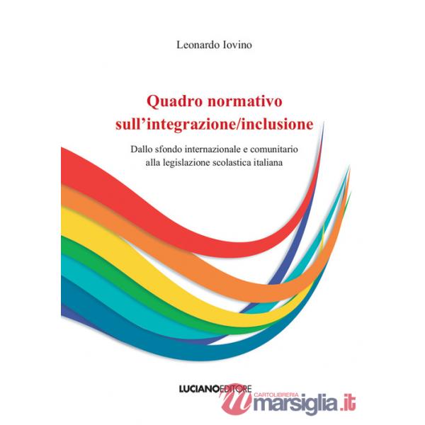 Quadro normativo sull'integrazione/inclusione. Dallo sfondo internazionale e comunitario alla legislazione scolastica italiana
