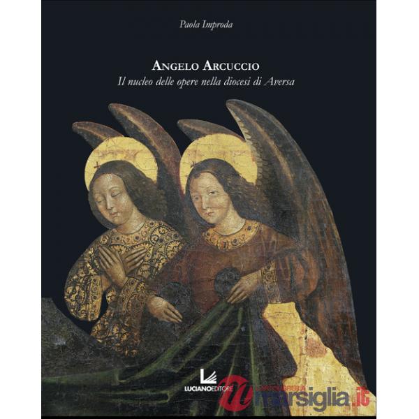 Angelo Arcuccio. Il nucleo delle opere nella diocesi di Aversa