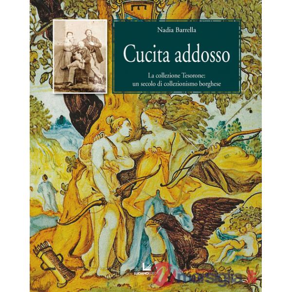 Cucita addosso. La collezione Tesorone: un secolo di collezionismo borghese