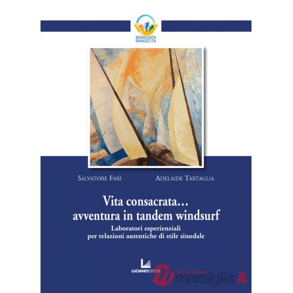 Vita consacrata... avventura in tandem windsurf. Laboratori esperienziali per relazioni autentiche di stile sinodale