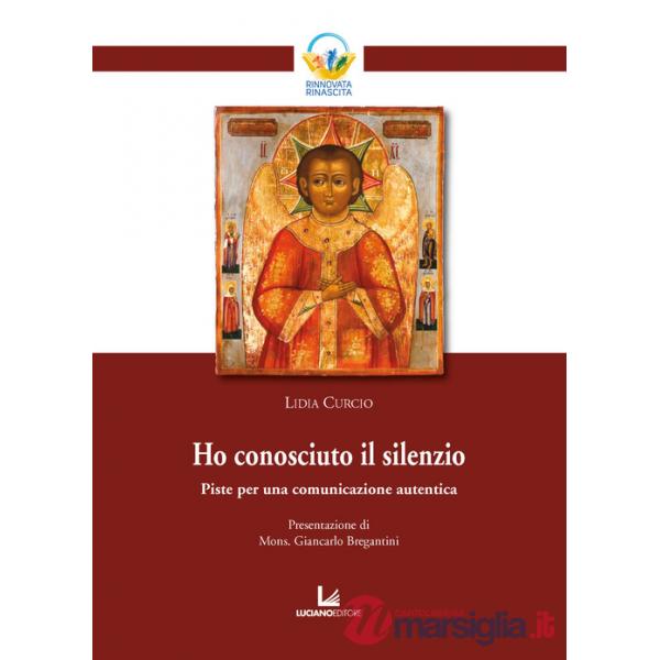 Ho conosciuto il silenzio. Piste per una comunicazione autentica