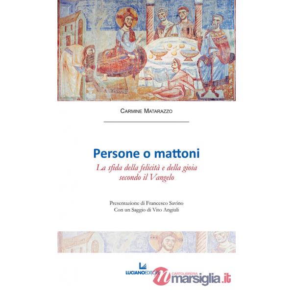 Persone o mattoni. La sfida della felicità e della gioia secondo il Vangelo