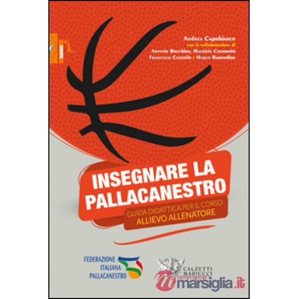 Insegnare la pallacanestro. Guida didattica per il corso allievo allenatore