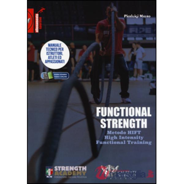 Functional strength. Metodo HIFT High Intensity Functional Training. Manuale tecnico per istruttori, atleti ed appassionati