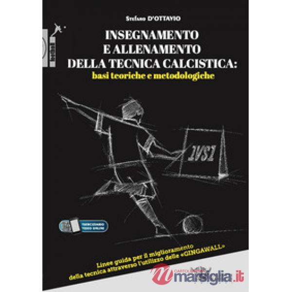Insegnamento e allenamento della tecnica calcistica: basi teoriche e metodologiche. Linee guida per il miglioramento della tecni
