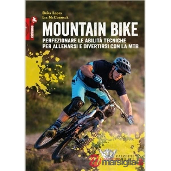 Mountain bike. Perfezionare le abilità tecniche per allenarsi e divertirsi con la MTB